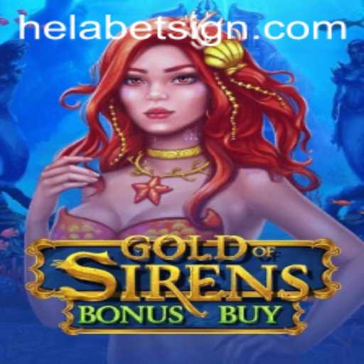 Discovering the Thrills of GoldofSirensBonusBuy: A Deep Dive Into Helabet's Newest Game